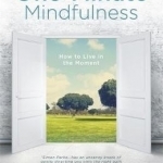 One-Minute Mindfulness: How to Live in the Moment