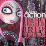 An Army of Shapes Between Wars by Action Action