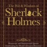 The Wit &amp; Wisdom of Sherlock Holmes