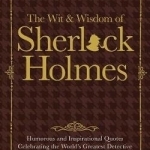 The Wit & Wisdom of Sherlock Holmes