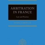 Arbitration in France: Law and Practice