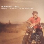 Reality Killed the Video Star by Robbie Williams