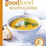 Good Food: Soups and Sides: Triple-tested Recipes