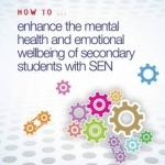 How to Enhance the Mental Health and Emotional Wellbeing of Secondary Students with Sen