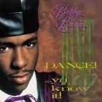 Dance!...Ya Know It! by Bobby Brown