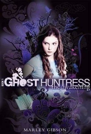 Ghost Huntress Book 1 the Awakening