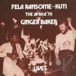 Fela With Ginger Baker Live! by Fela Kuti &amp; Africa 70 / Fela Kuti