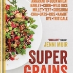 Supergrains: Wheat - Farro - Spelt - Kamut - Amaranth - Buckwheat - Barley - Corn - Wild Rice - Millet - Teff - Sorghum - Chia - Oats - Rice - Rye - Triticale - Quino