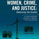 Women, Crime, and Justice: Balancing the Scales