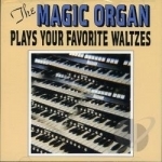 Plays Your Favorite Waltzes by Magic Organ