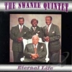 Eternal Life by Swanee Quintet