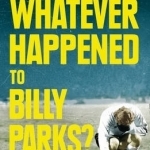 Whatever Happened to Billy Parks