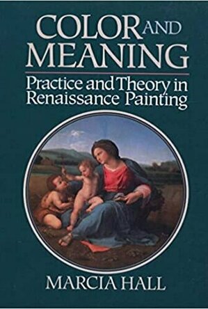 Color and Meaning: Practice and Theory in Renaissance Painting