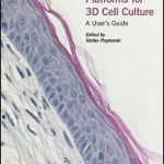 Technology Platforms for 3D Cell Culture: A Users Guide