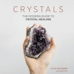 Crystals: Harness the Power of Crystal Healing