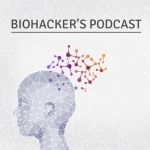 Biohacker&#039;s Podcast