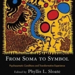 From Soma to Symbol: Psychosomatic Conditions and Transformative Experience