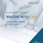 The Complete Writer: Level 1 Workbook for Writing with Ease