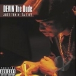 Just Tryin&#039; ta Live by Devin The Dude