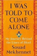 I Was Told to Come Alone: My Journey Behind the Lines of Jihad 