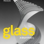 Glass: A Short History