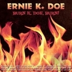 Burn! K-Doe, Burn! by Ernie K-Doe