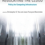 Regulating the Cloud: Policy for Computing Infrastructure