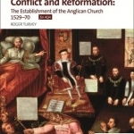 Access to History: Conflict and Reformation: The Establishment of the Anglican Church 1529-70 for AQA