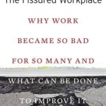 The Fissured Workplace: Why Work Became So Bad for So Many and What Can be Done to Improve it