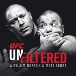 UFC Unfiltered with Jim Norton and Matt Serra