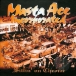 Sittin&#039; on Chrome by Masta Ace Incorporated