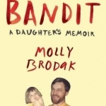 Bandit: A Daughter's Memoir