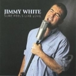 Sure Feels Like Love by Jimmy White