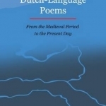 100 Dutch-Language Poems: From the Medieval Period to the Present Day
