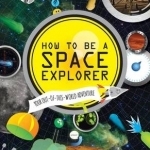 How to be a Space Explorer: Your Out-of-This-World Adventure