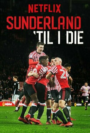 Sunderland &#039;Til I Die - Season 1