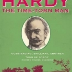 Thomas Hardy: The Time-torn Man