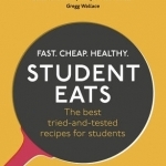Student Eats: Fast, Cheap, Healthy - the Best Tried-and-Tested Recipes for Students