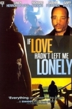 If Love Hadn&#039;t Left Me Lonely (2008)