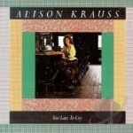 Too Late to Cry by Alison Krauss