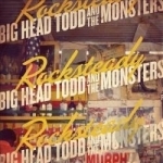 Rocksteady by Big Head Todd &amp; The Monsters