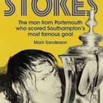 Bobby Stokes: The Man from Portsmouth Who Scored Southampton&#039;s Most Famous Goal