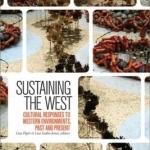 Sustaining the West: Cultural Responses to Canadian Environments