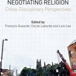Negotiating Religion: Cross-Disciplinary Perspectives