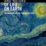 The Origin and Nature of Life on Earth: The Emergence of the Fourth Geosphere