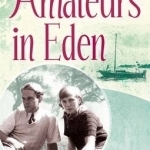 Amateurs in Eden: The Story of a Bohemian Marriage: Nancy and Lawrence Durrell