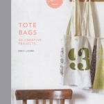 Tote Bags: 20 Creative Projects