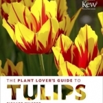 The Plant Lover's Guide to Tulips