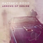 Arrows of Desire by Matthew Good