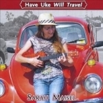 Have Uke Will Travel by Sarah Maisel